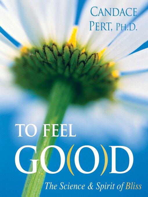 Title details for To Feel Go(o)d by Candace Pert, PhD - Available